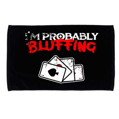 I'm Probably Bluffing Funny Poker Game Player Microfiber Hand Towel