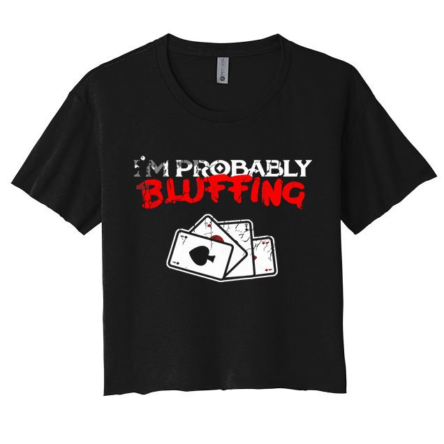 I'm Probably Bluffing Funny Poker Game Player Crop Top