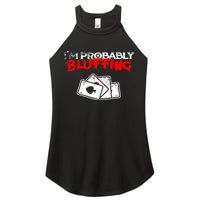 I'm Probably Bluffing Funny Poker Game Player Women's Perfect Tri Rocker Tank