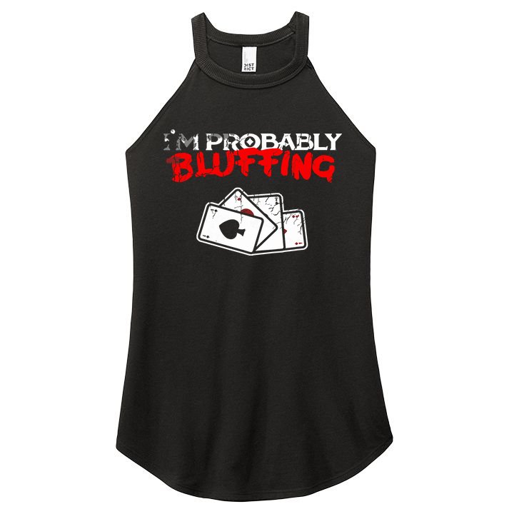 I'm Probably Bluffing Funny Poker Game Player Women's Perfect Tri Rocker Tank
