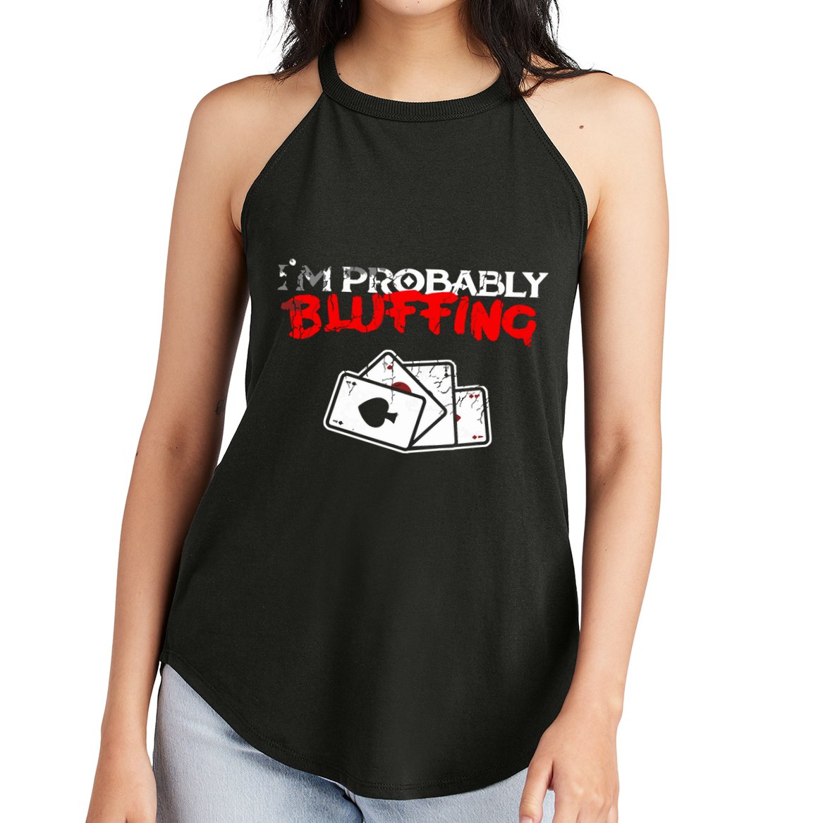 I'm Probably Bluffing Funny Poker Game Player Women's Perfect Tri Rocker Tank