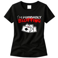I'm Probably Bluffing Funny Poker Game Player Womens T-Shirt