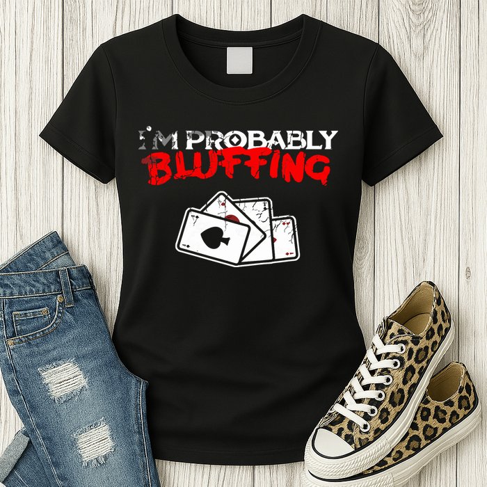 I'm Probably Bluffing Funny Poker Game Player Womens T-Shirt