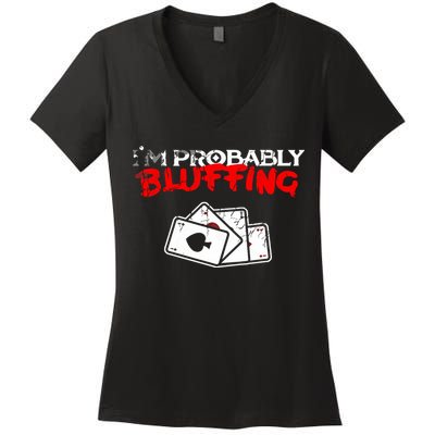 I'm Probably Bluffing Funny Poker Game Player Women's V-Neck T-Shirt