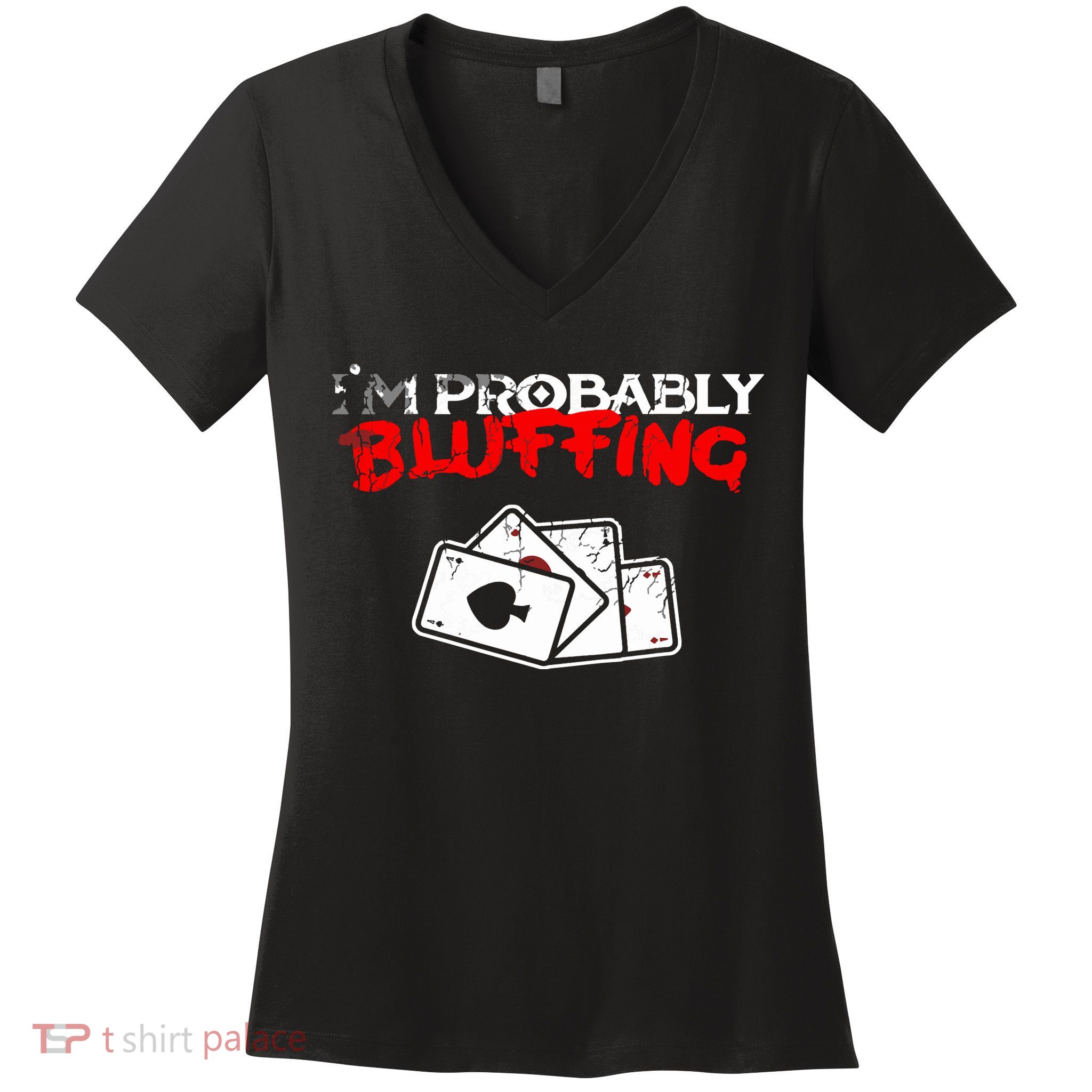 I'm Probably Bluffing Funny Poker Game Player Women's V-Neck T-Shirt