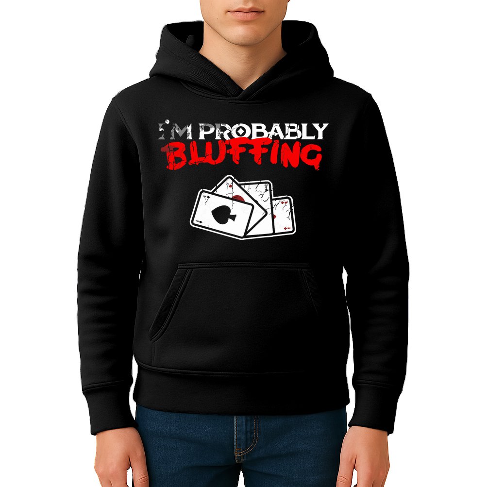 I'm Probably Bluffing Funny Poker Game Player Kids Hoodie