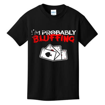 I'm Probably Bluffing Funny Poker Game Player Kids T-Shirt