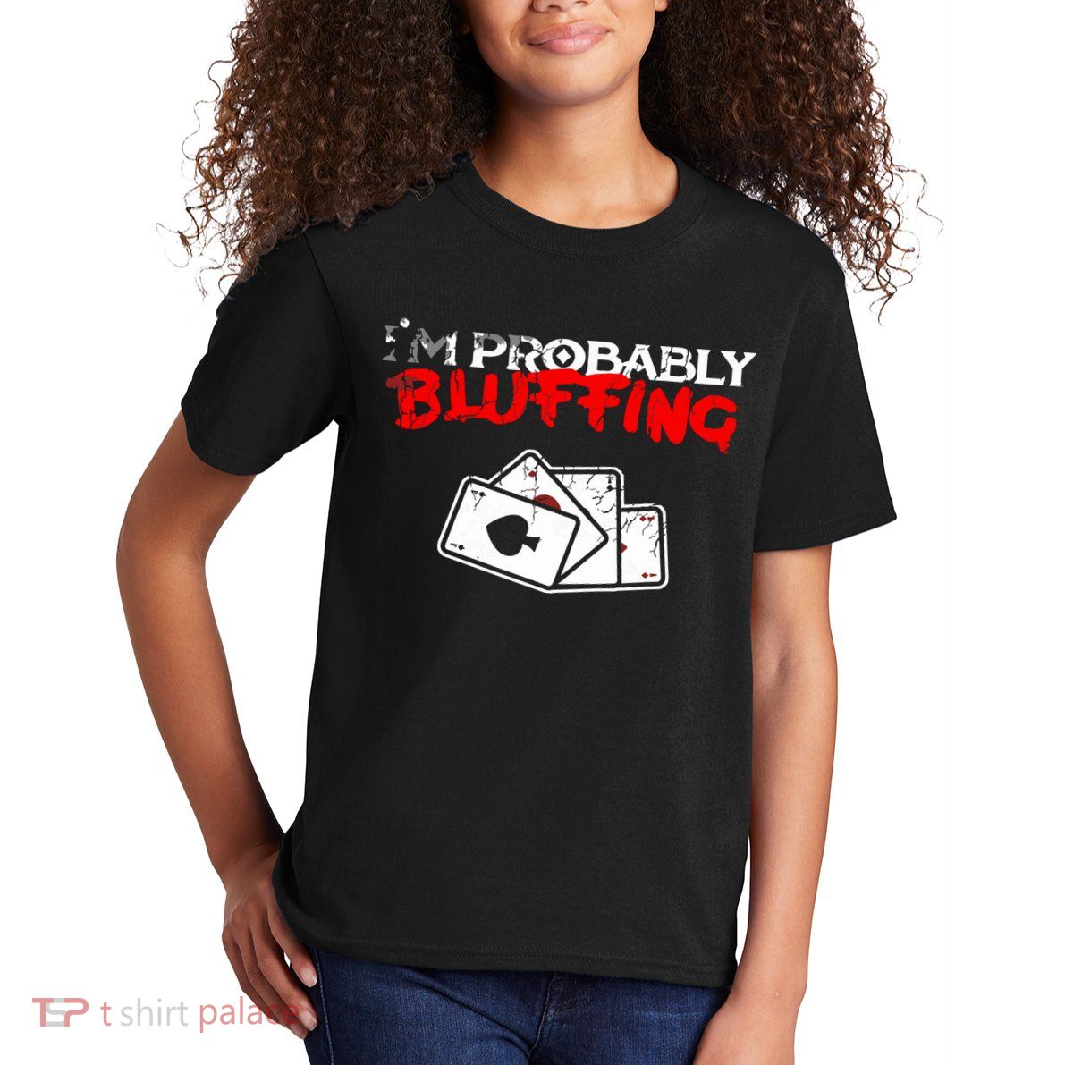 I'm Probably Bluffing Funny Poker Game Player Kids T-Shirt