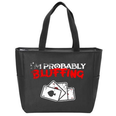 I'm Probably Bluffing Funny Poker Game Player Zip Tote Bag