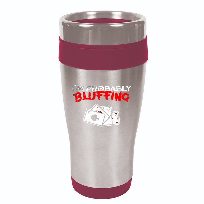 I'm Probably Bluffing Funny Poker Game Player 16oz Travel Tumbler