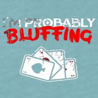 I'm Probably Bluffing Funny Poker Game Player Sueded Cloud Jersey T-Shirt