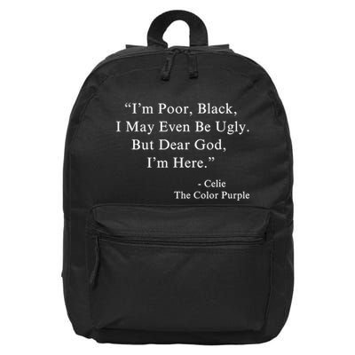 IM Poor Black I May Even Be Ugly Celie Purple Color Movie 16 in Basic Backpack