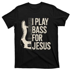 I Play Bass For Jesus Bass Guitar And Christian Bassist T-Shirt