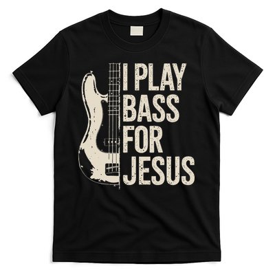 I Play Bass For Jesus Bass Guitar And Christian Bassist T-Shirt