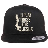 I Play Bass For Jesus Bass Guitar And Christian Bassist Flat Bill Trucker Hat