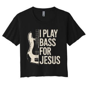 I Play Bass For Jesus Bass Guitar And Christian Bassist Women's Crop Top Tee