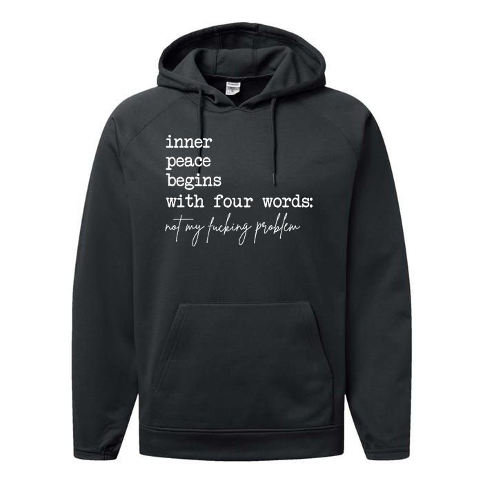 Inner Peace Begins With Four Words Not My Fucking Problem Performance Fleece Hoodie