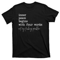 Inner Peace Begins With Four Words Not My Fucking Problem T-Shirt