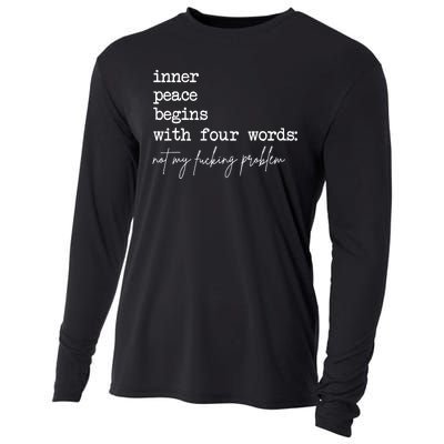 Inner Peace Begins With Four Words Not My Fucking Problem Cooling Performance Long Sleeve Crew