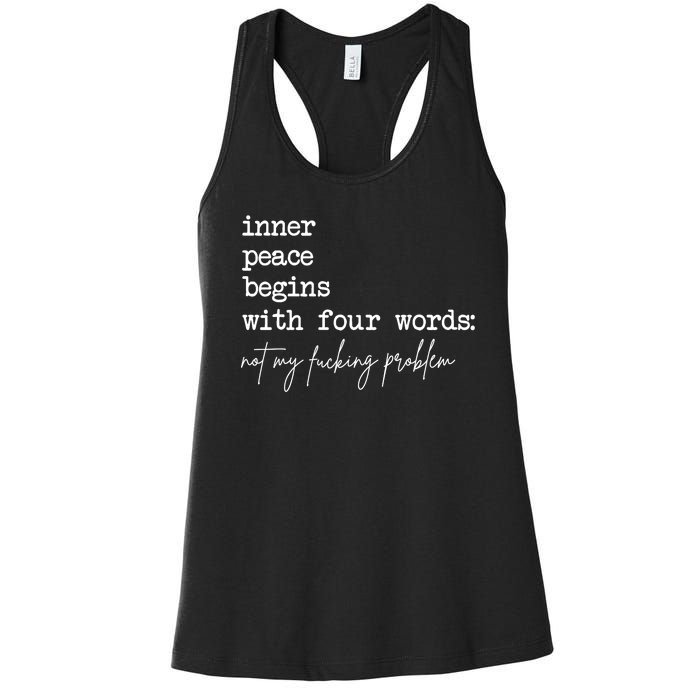 Inner Peace Begins With Four Words Not My Fucking Problem Women's Racerback Tank