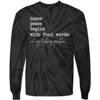 Inner Peace Begins With Four Words Not My Fucking Problem Tie-Dye Long Sleeve Shirt