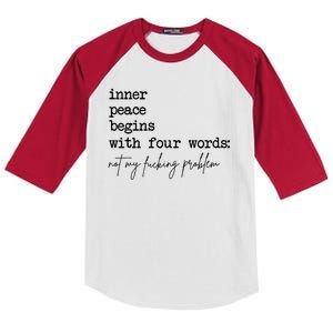 Inner Peace Begins With Four Words Not My Fucking Problem Kids Colorblock Raglan Jersey