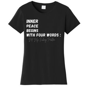 Inner Peace Begins With Four Words Not My Fucking Problem Women's T-Shirt