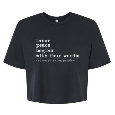 Inner Peace Begins With Four Words Bella+Canvas Jersey Crop Tee