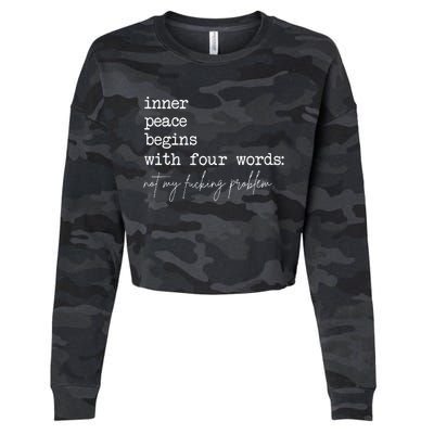 Inner Peace Begins With Four Words Not My Fucking Problem Cropped Pullover Crew