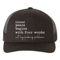 Inner Peace Begins With Four Words Yupoong Adult 5-Panel Trucker Hat