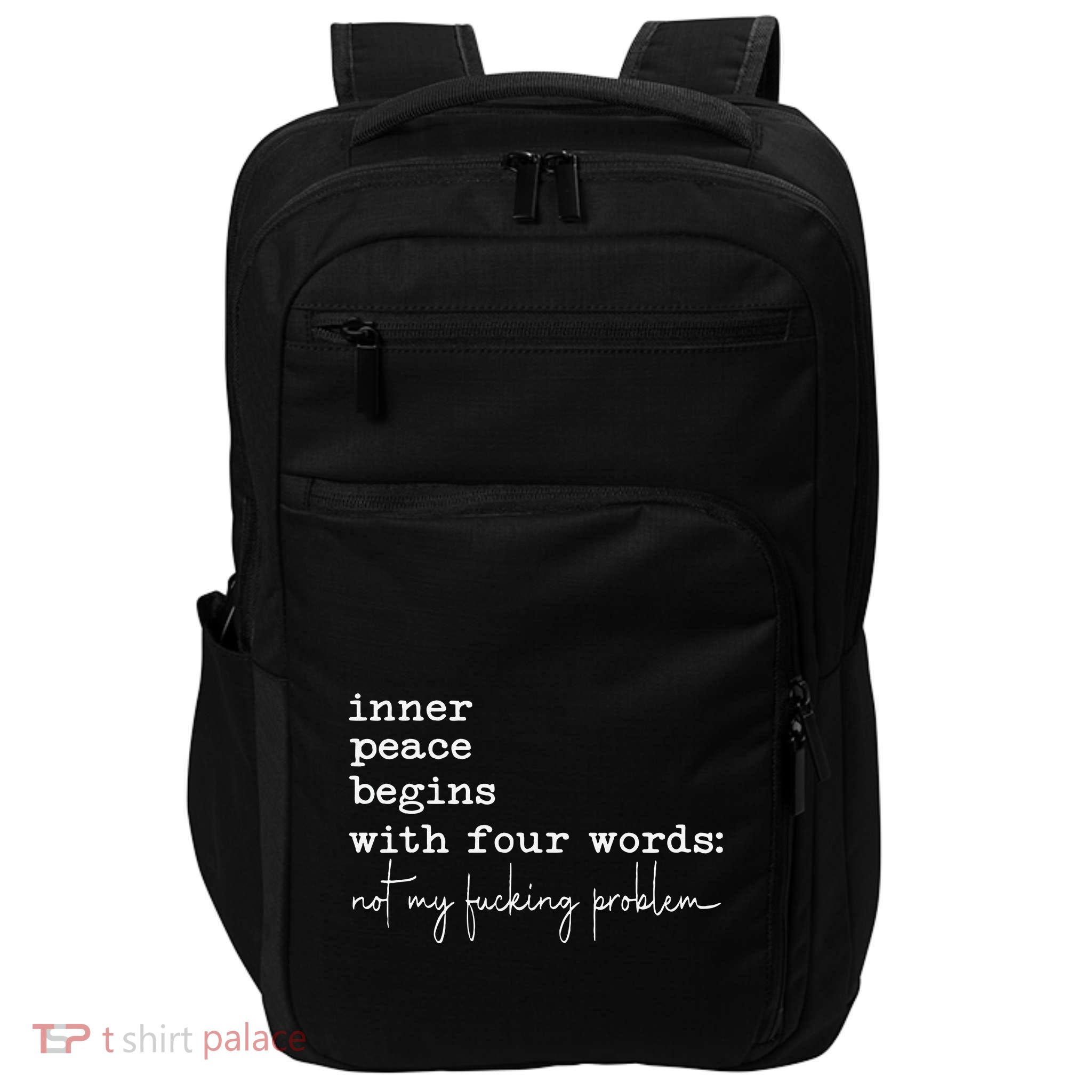 Inner Peace Begins With Four Words Impact Tech Backpack