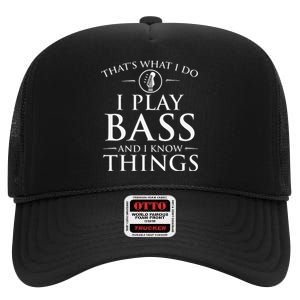 I Play Bass And I Know Things Bassist Guitar Guitarist  High Crown Mesh Back Trucker Hat