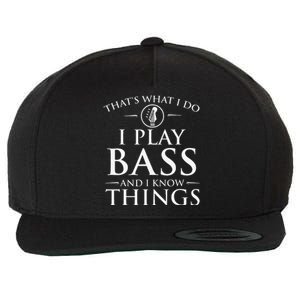 I Play Bass And I Know Things Bassist Guitar Guitarist  Wool Snapback Cap