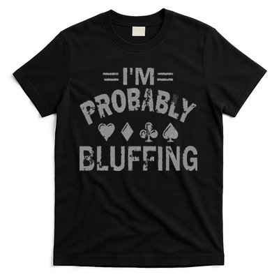 I'm Probably Bluffing Poker Distressed Gambling Cards T-Shirt