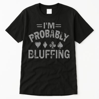 I'm Probably Bluffing Poker Distressed Gambling Cards Tall T-Shirt