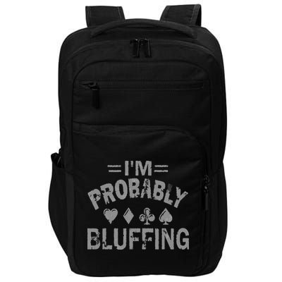 I'm Probably Bluffing Poker Distressed Gambling Cards Impact Tech Backpack