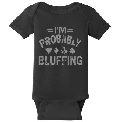 I'm Probably Bluffing Poker Distressed Gambling Cards Baby Bodysuit