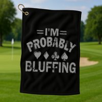 I'm Probably Bluffing Poker Distressed Gambling Cards Golf Towel