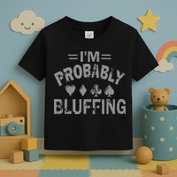 I'm Probably Bluffing Poker Distressed Gambling Cards Toddler T-Shirt