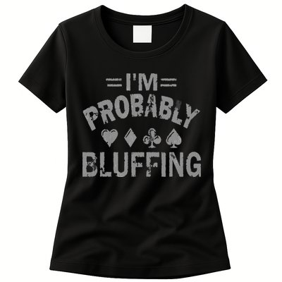 I'm Probably Bluffing Poker Distressed Gambling Cards Womens T-Shirt