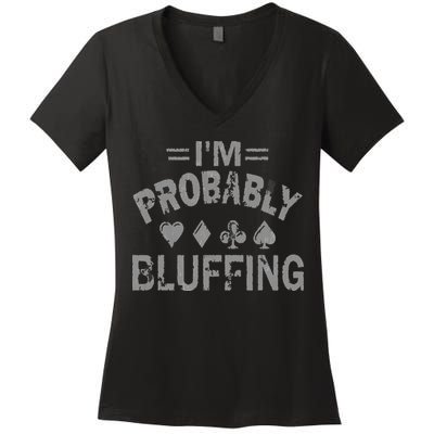 I'm Probably Bluffing Poker Distressed Gambling Cards Women's V-Neck T-Shirt