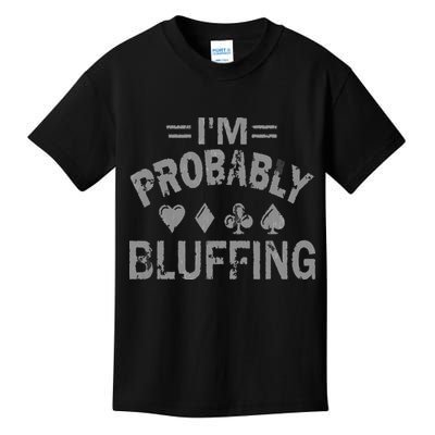 I'm Probably Bluffing Poker Distressed Gambling Cards Kids T-Shirt
