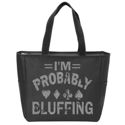 I'm Probably Bluffing Poker Distressed Gambling Cards Zip Tote Bag