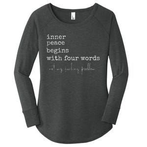 Inner Peace Begins With Four Words Women's Perfect Tri Tunic Long Sleeve Shirt