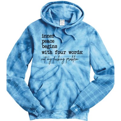 Inner Peace Begins With Four Words Not My Fking Problem Tie Dye Hoodie
