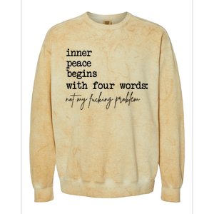 Inner Peace Begins With Four Words Not My Fking Problem Colorblast Crewneck Sweatshirt