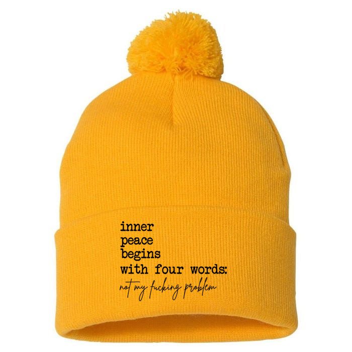 Inner Peace Begins With Four Words Not My Fking Problem Pom Pom 12in Knit Beanie
