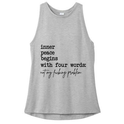 Inner Peace Begins With Four Words Not My Fking Problem Ladies PosiCharge Tri-Blend Wicking Tank