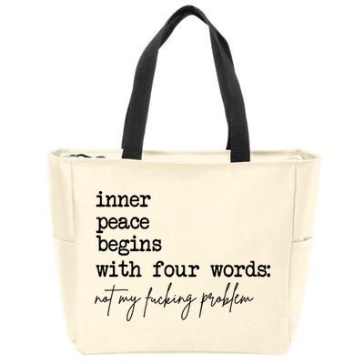 Inner Peace Begins With Four Words Not My Fking Problem Zip Tote Bag