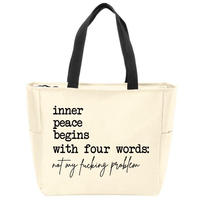 Inner Peace Begins With Four Words Not My Fking Problem Zip Tote Bag